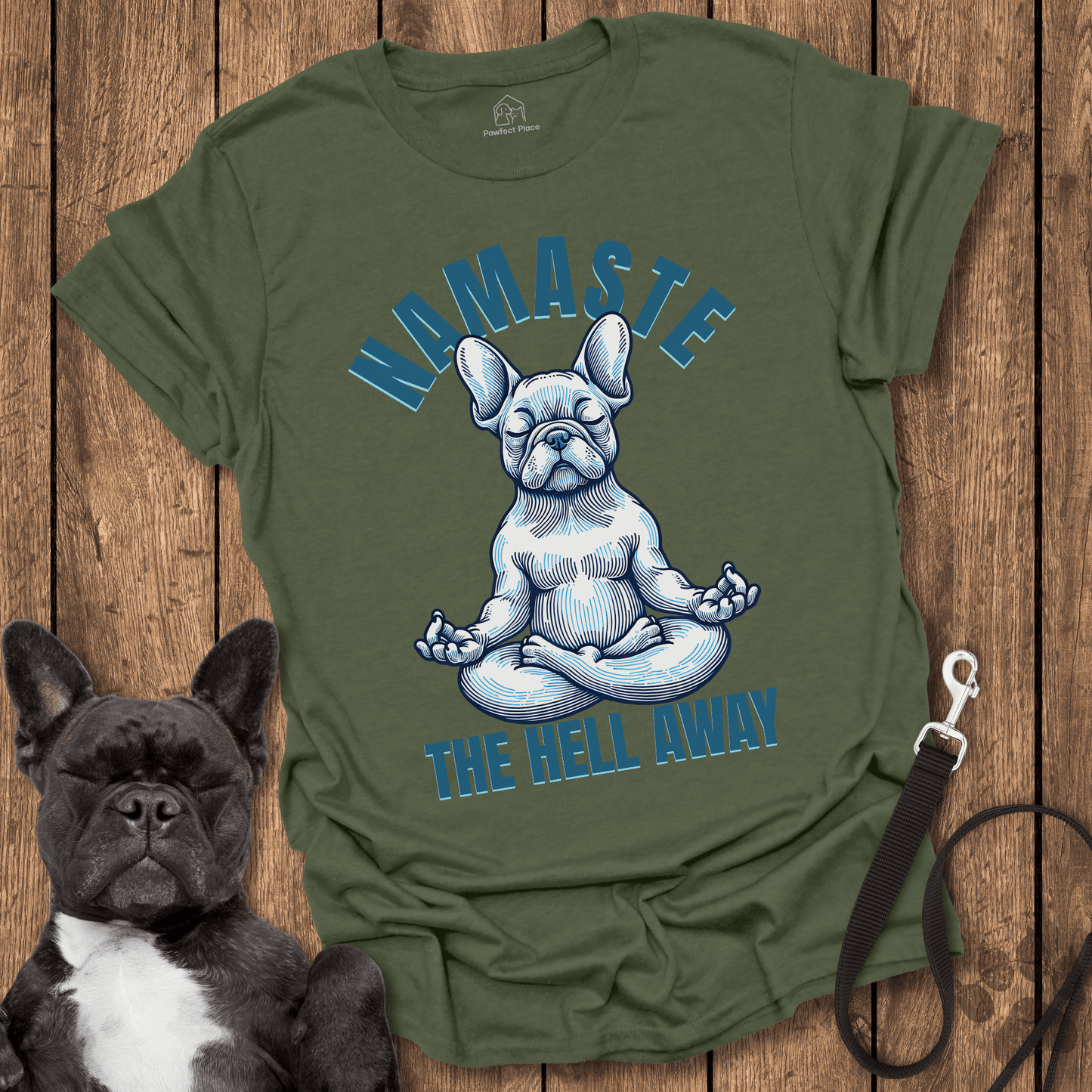 Namaste The Hell Away - Dog Shirt - PawfectPlace
