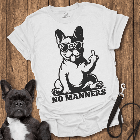 No Manners - Dog Shirt - PawfectPlace