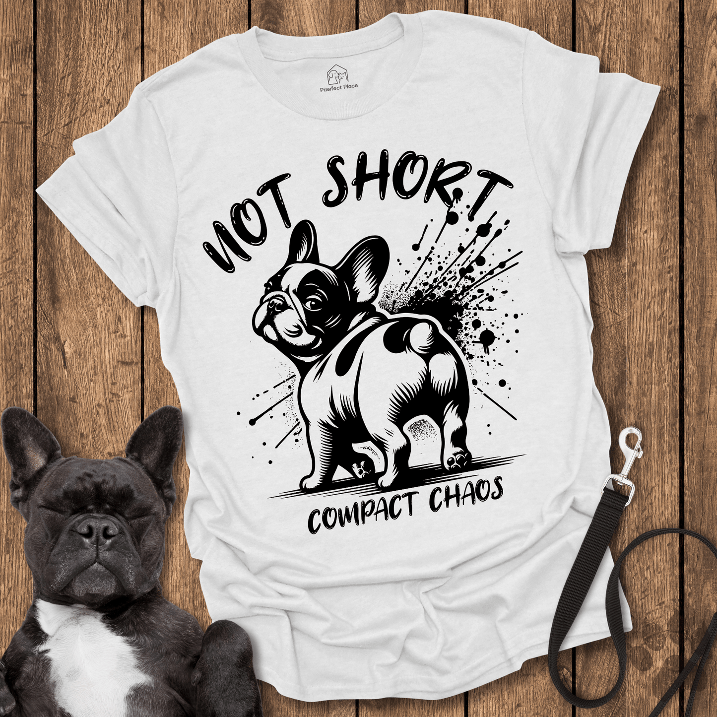 Not Short, Compact Chaos - Dog Shirt - PawfectPlace