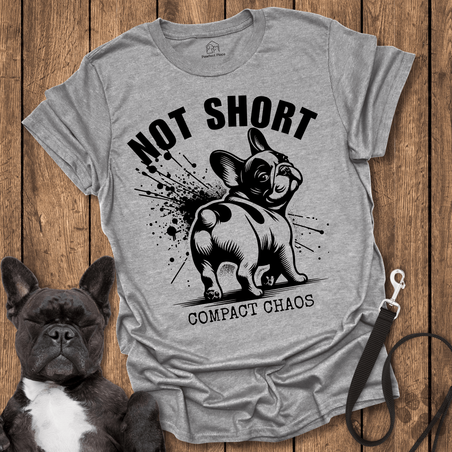 Not Short, Compact Chaos - Dog Shirt - PawfectPlace