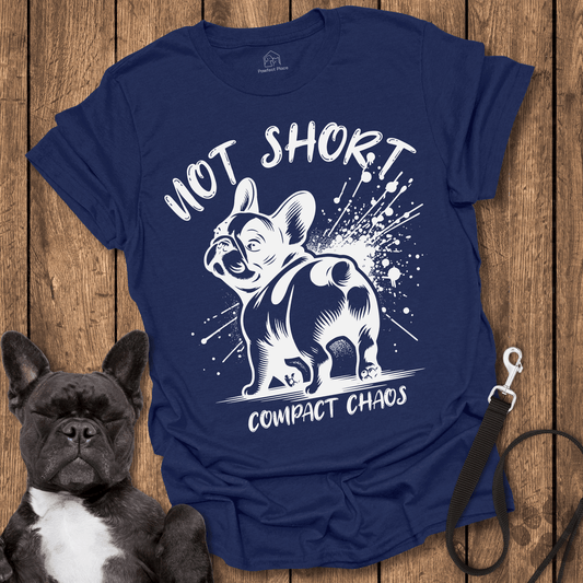 Not Short, Compact Chaos - Dog Shirt - PawfectPlace