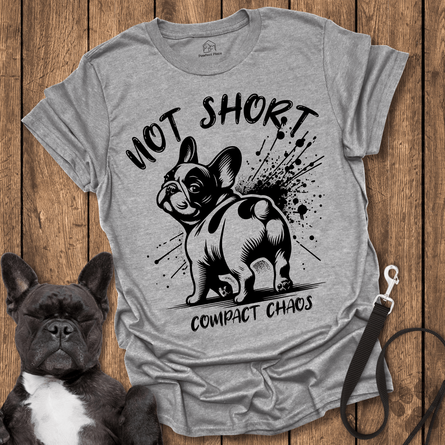 Not Short, Compact Chaos - Dog Shirt - PawfectPlace