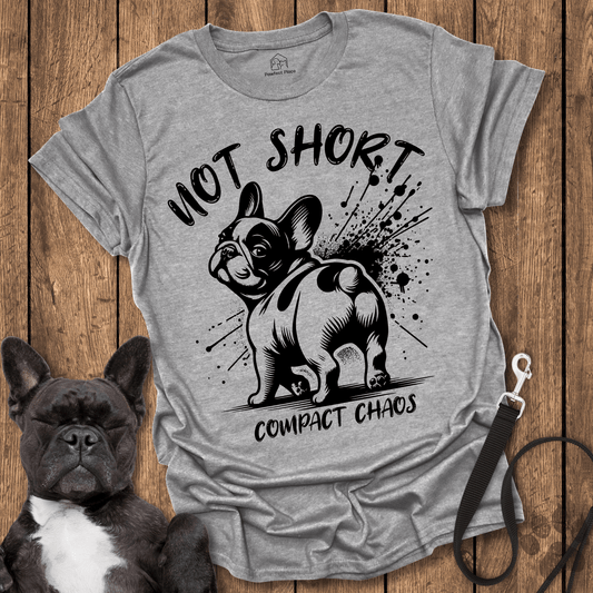 Not Short, Compact Chaos - Dog Shirt - PawfectPlace