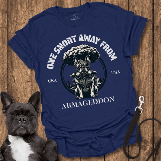 One Snort Away From Armageddon - Dog Shirt - PawfectPlace