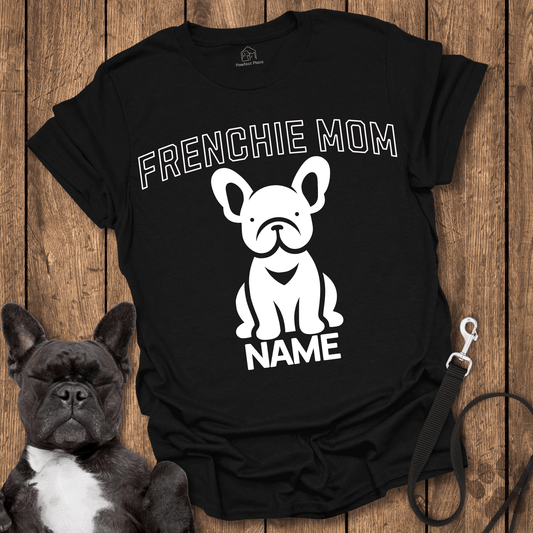 Personalize, Custom Frenchie Mom - Dog Shirt - PawfectPlace