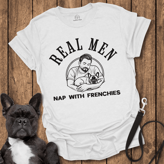 Real Men Nap With Frenchies - Dog Shirt - PawfectPlace