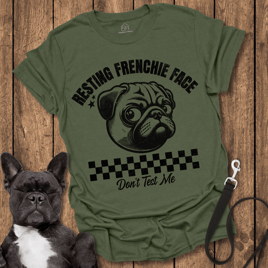 Resting Frenchie Face Don't Test Me - Dog Shirt - PawfectPlace