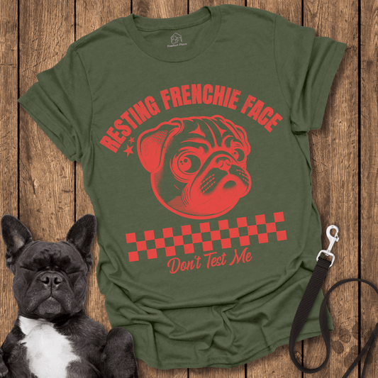 Resting Frenchie Face, Don't Test Me - Dog Shirt - PawfectPlace