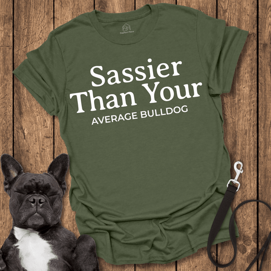 Sassier Than Your Average Bulldog - Dog Shirt - PawfectPlace