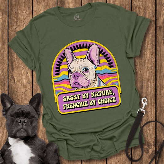Sassy By Nature Frenchie By Choice - Dog Shirt - PawfectPlace