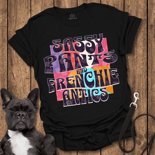 Sassy Pants And Frenchie Antics - Dog Shirt - PawfectPlace