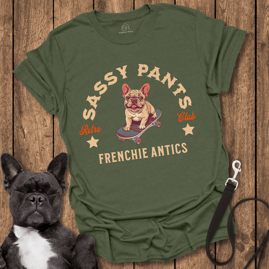 Sassy Pants Frenchie Antics - Dog Shirt - PawfectPlace