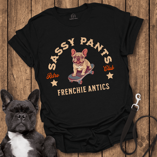 Sassy Pants Frenchie Antics - Dog Shirt - PawfectPlace
