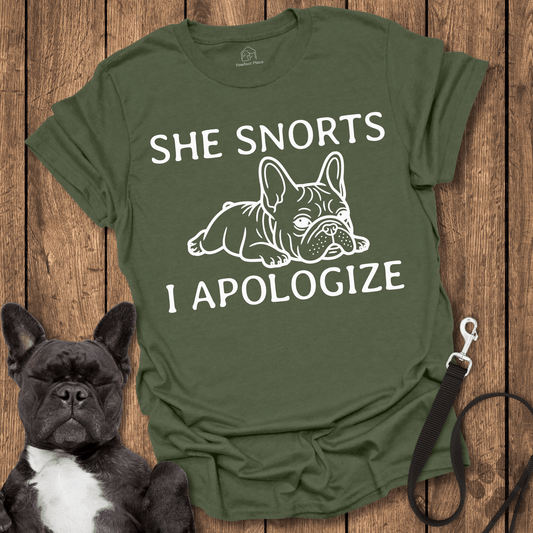 She Snorts, I Apologize - Dog Shirt - PawfectPlace