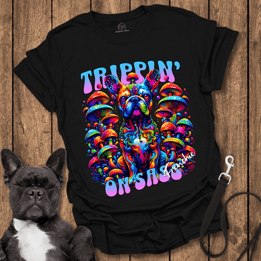 Trippin' On Sass - Dog Shirt - PawfectPlace