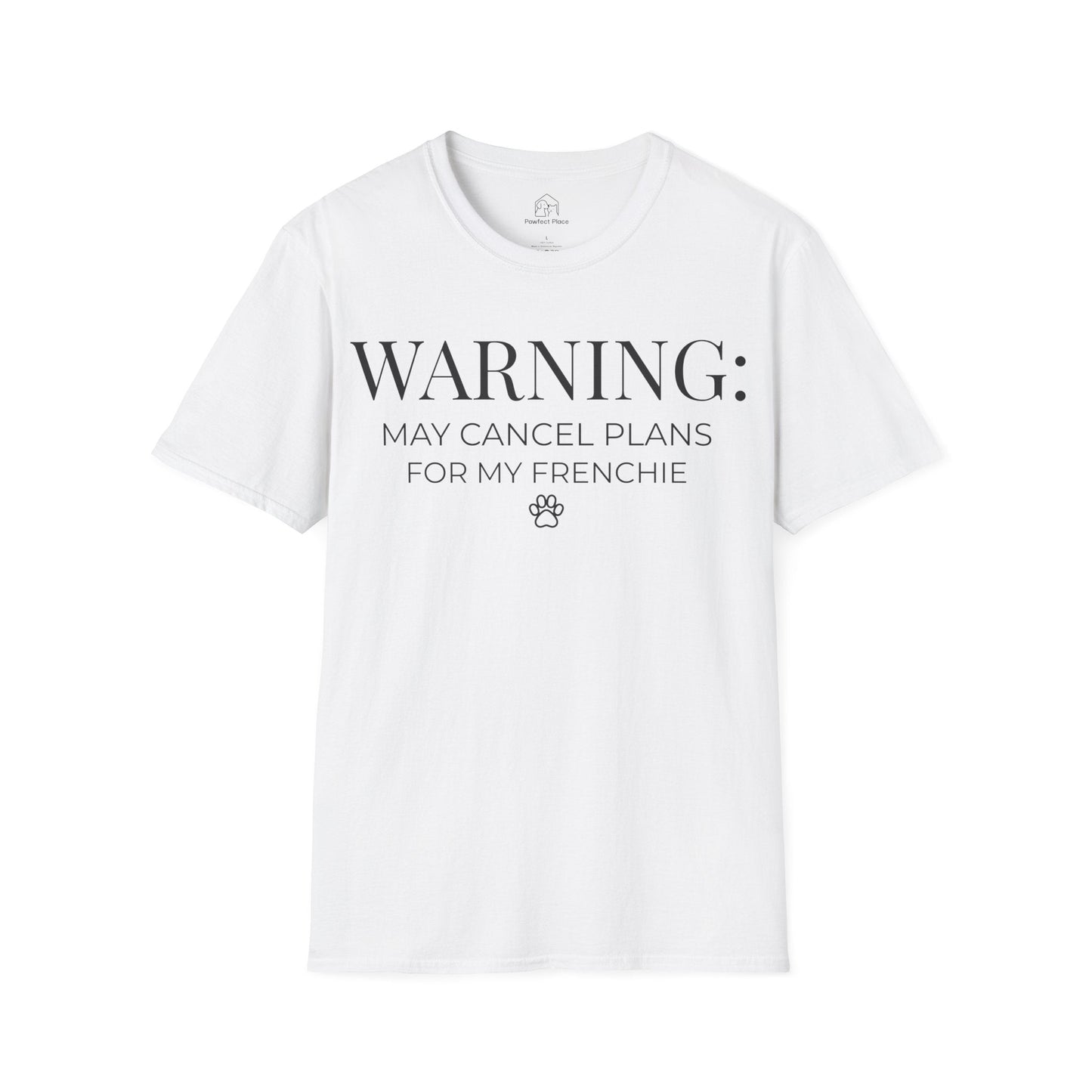 Warning, May Cancel Plans For My Frenchie - Dog Shirt - PawfectPlace
