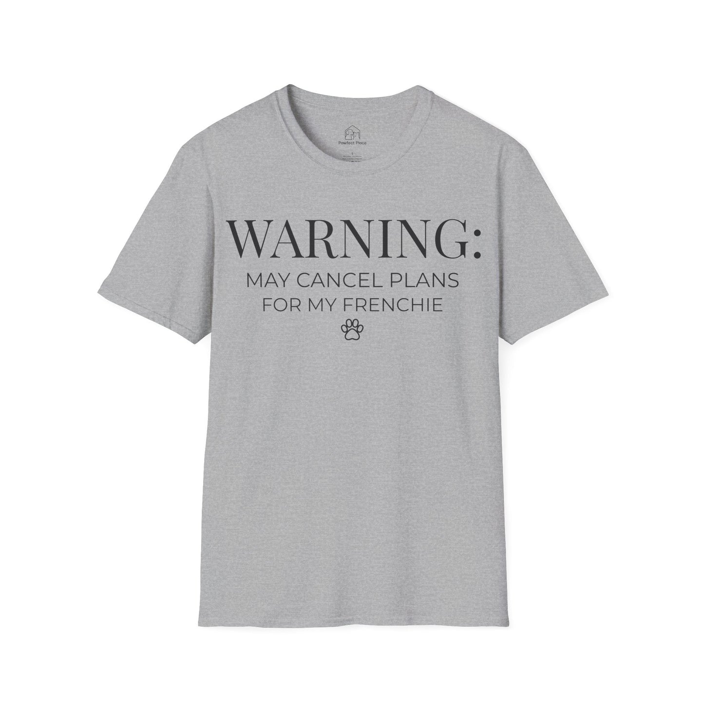 Warning, May Cancel Plans For My Frenchie - Dog Shirt - PawfectPlace
