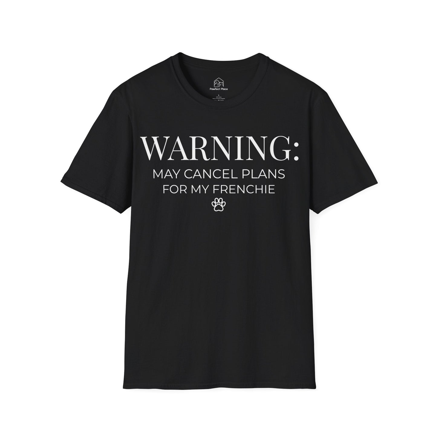 Warning, May Cancel Plans For My Frenchie - Dog Shirt - PawfectPlace