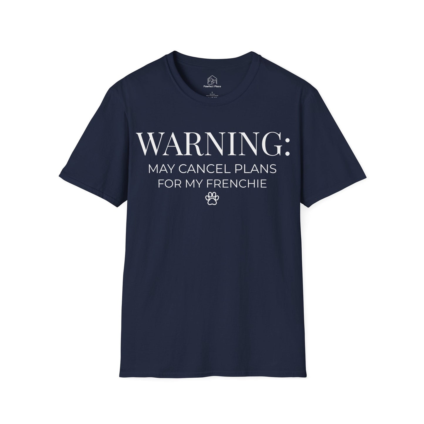 Warning, May Cancel Plans For My Frenchie - Dog Shirt - PawfectPlace