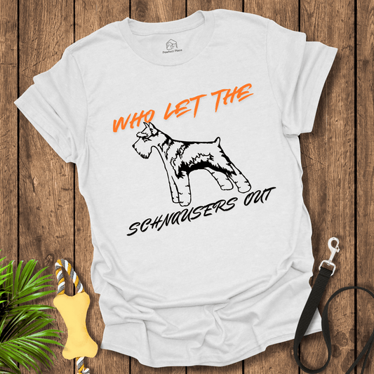 Who Let The Schnauzer Out, Dog T-Shirt - PawfectPlace