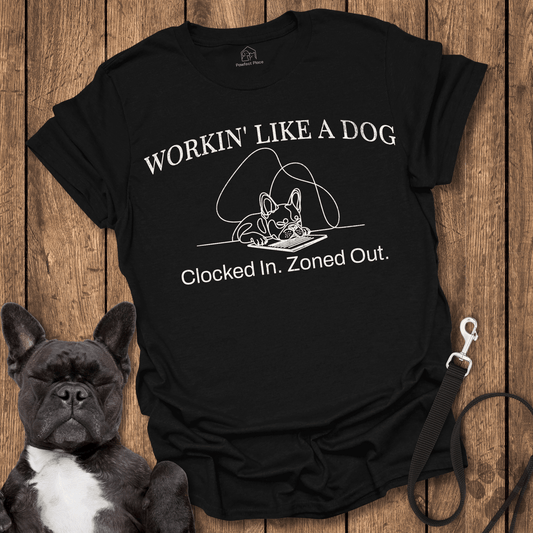 Working Like A Dog - Dog Shirt - PawfectPlace