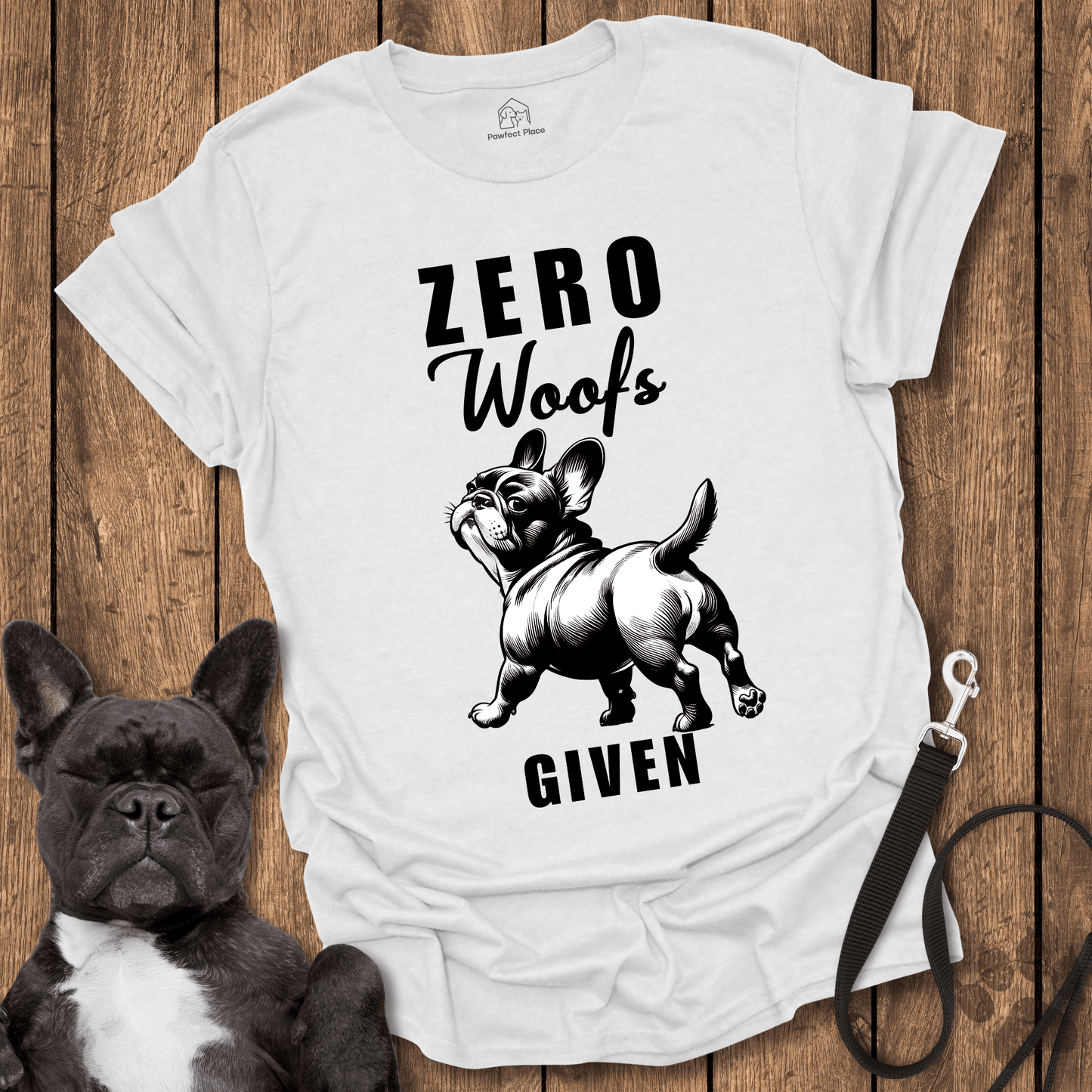 Zero Woofs Given - Dog Shirt - PawfectPlace
